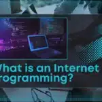 What is Internet Programming: A Comprehensive Overview